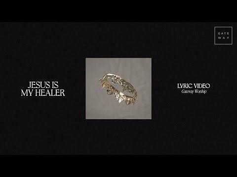 Jesus Is My Healer (Official Lyric Video) | feat. Jessie Harris | Gateway Worship