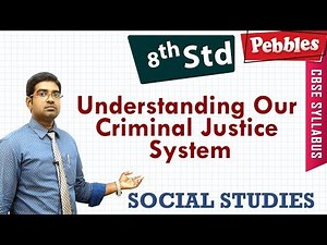 Understanding Our Criminal Justice System | Social Studies | Class 8 | CBSE Syllabus | Full lesson