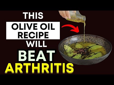 Top 3 Olive Oil Recipes to ELIMINATE Arthritis Pain & Inflammation Naturally Backed by Science!