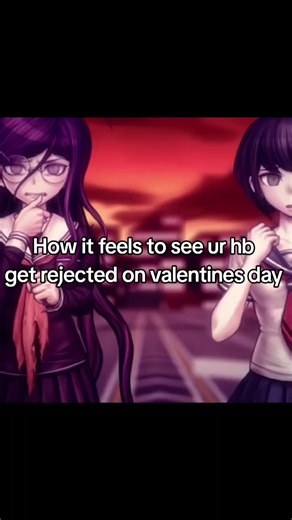valentines day tomorrow... #fyp #relatable #valentinesday #danganronpa #meme don't get rejected or you'll explode ok