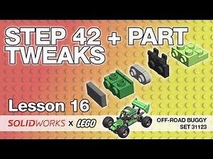 Lesson 16 - Step 42 + Part Tweaks - SolidWorks Tutorial: LEGO Off-Road Buggy
