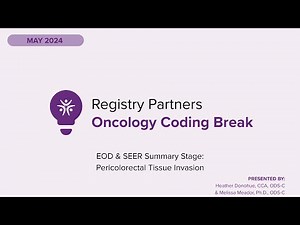 EOD & SEER Summary Stage: Pericolorectal Tissue Invasion - Oncology Coding Break (May 2024)