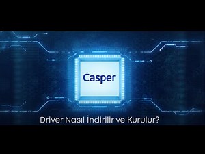 Driver Nasıl İndirilir ve Kurulur? | Casper
