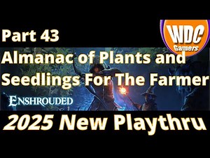 Enshrouded 2025 Part 43 Almanac of Plants and Seedlings For The Farmer