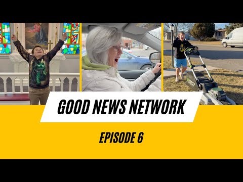 Good News Network – Episode 6