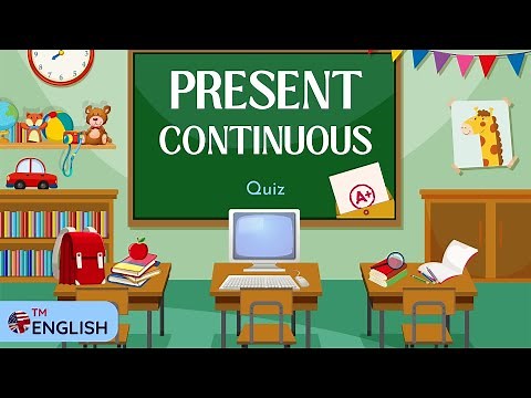 Present Continuous Quiz: Beginner Level English Grammar for ESL Students