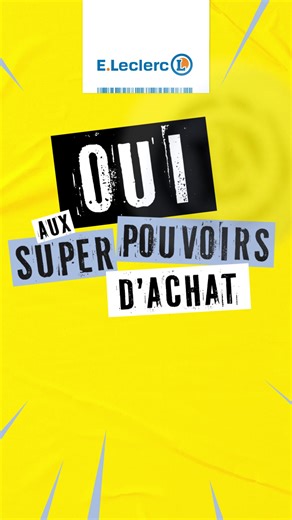 ⚡Oui aux super pouvoirs d'achat⚡ | E.Leclerc