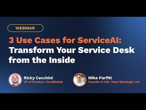 3 Use Cases for ServiceAI: Transform Your Service Desk from the Inside