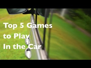 Top 5 Games to Play in the Car