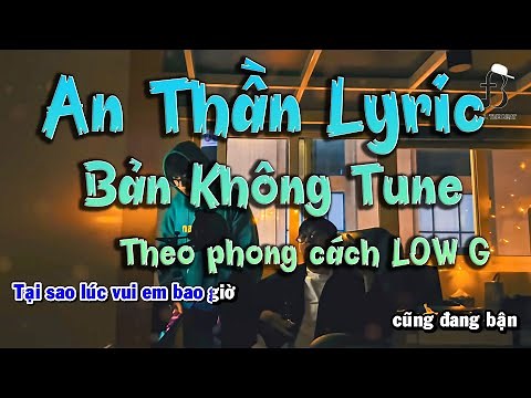 An Thần LYRIC Không Tune | LOW G x Thắng | Feel The Beat X