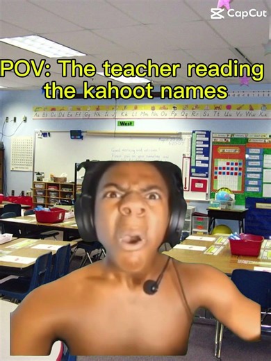 POV: the teacher reading kahoot names