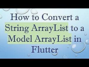 How to Convert a String ArrayList to a Model ArrayList in Flutter