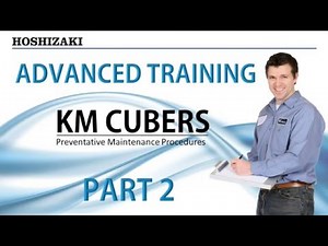 Hoshizaki Advanced Training - KM Cubers - Preventative Maintenance Procedures | Part 2