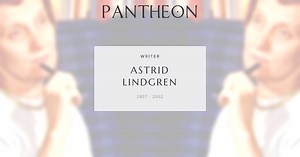Astrid Lindgren Biography | Pantheon