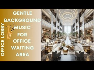 39.Calm Background Music for Office Lobby |Gentle Saxophone Tunes| Stress-Free Waiting Area Ambiance