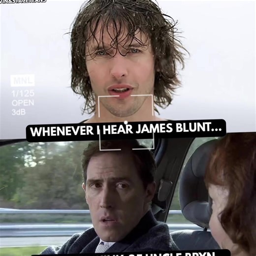Uncle Bryn loves a bit of James Blunt ….