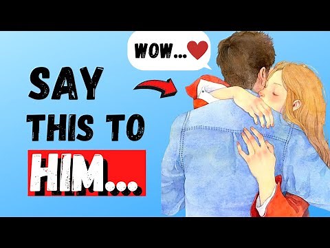 11 Phrases That Make Him Fall For You Quickly (Male Psychology)