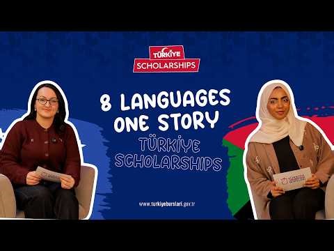 One Story, 8 Languages: Türkiye Scholarships | English