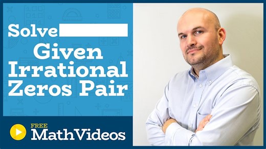 Master how to find all of the zeros of a polynomial when given two irrational zeros