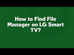 How to Find File Manager on LG Smart TV?