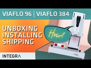 Getting started: Unboxing, installation and shipping of VIAFLO 96 and VIAFLO 384 electronic pipettes