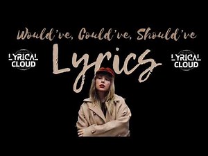 Taylor Swift - Would've, Could've, Should've (Official Lyric Video)