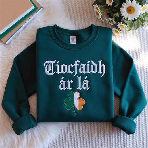 Embroidered Tiocfaidh ár Lá Sweatshirt, St. Patrick's Day Irish Shirt - Etsy