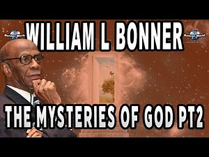 Bishop William L Bonner - The Mysteries of God PT2