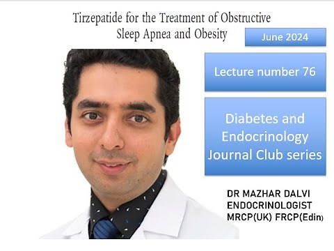 Tirzepatide and Sleep Apnea-June 2024-Journal Club series-Diabetes and Endocrinology