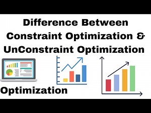 Difference Between Constraint Optimization & Unconstraint Optimization