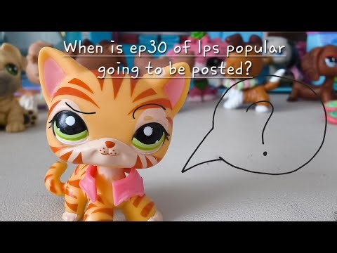 When is ep30 of lps Popular going to be posted? #lps #lpspopular