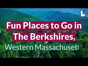 The Berkshires, MA: Ideas on where to go and what to do in Western Massachusetts