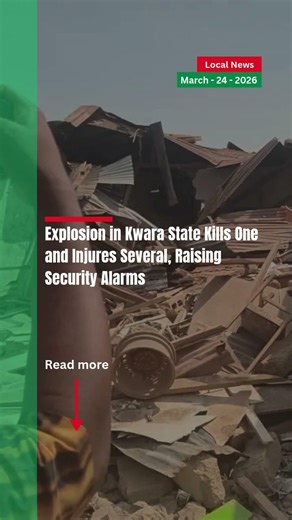 Explosion in Kwara State Kills One and Injures Several, Raising Security Alarms