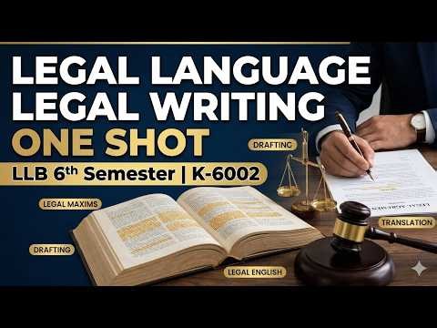 LEGAL LANGUAGE & LEGAL WRITING COMPLETE ONE SHOT | LLB 6TH SEM (K-6002) | LEGAL ENGLISH + DRAFTING
