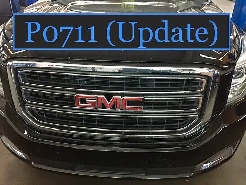 P0711 (Update) Silverado Sierra Tahoe Yukon