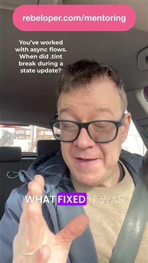 You’ve worked with async flows. When did .tint break during a state update?