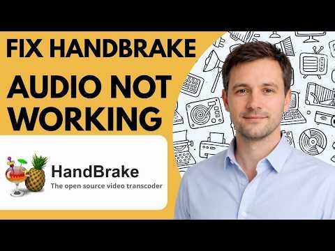 How to Fix HandBrake Audio Not Working Step by Step Guide 2026