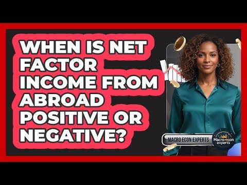When Is Net Factor Income From Abroad Positive Or Negative?