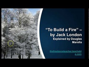 To Build a Fire - by Jack London - in 5 Minutes