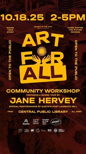 Raasin In The Sun on Instagram: "🎨 Your voice belongs in Austin’s art On October 18, 2–5 PM, join us at the Austin Central Library for @raasininthesun’s ART for ALL Community Workshop, the first step in creating the new murals that will transform the library’s garage into a canvas of community stories. Led by Jane Hervey of @futurefronttexas and featuring a live performance by Zell, Austin’s Poet Laureate, this interactive session invites you to share your ideas, experiences, and vision for the