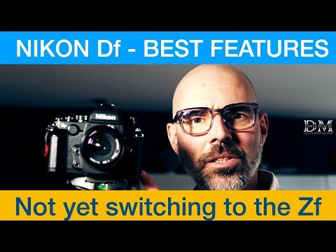 Nikon Df - I'm not switching to the Zf - Most appreciated features