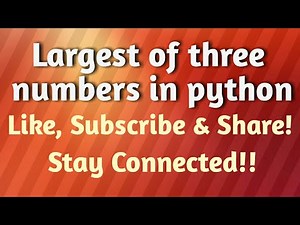 largest of three numbers | largest of three numbers in python | greatest of three numbers in python
