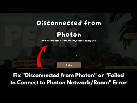 How to Fix PEAK "Disconnected from Photon" or "Failed to Connect to Photon Network/Room" Error