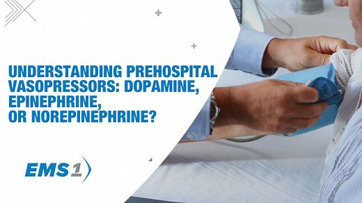 Understanding vasopressors in EMS: comparing dopamine, epinephrine, and norepinephrine