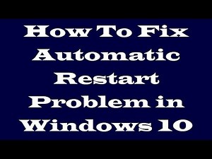 How To Fix Automatic Restart Problem in Windows 10