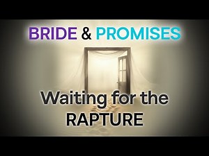 The Bride & Promises: Appointed Day Update - Waiting for the Rapture