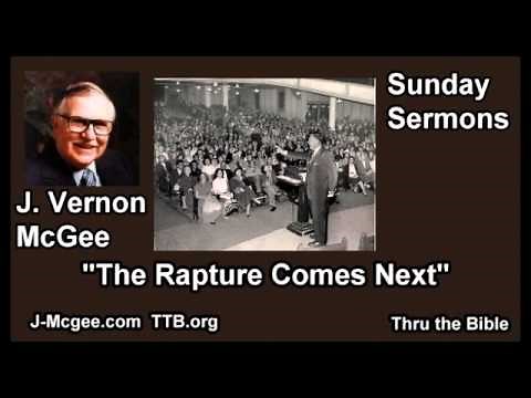 The Rapture Comes Next - J Vernon McGee - FULL Sunday Sermons