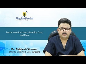 Botox Injection: Uses, Benefits, Cost, and More | Dr. Akhilesh Sharma