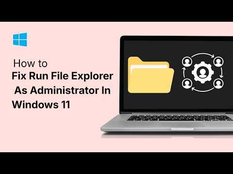 How To Run File Explorer As Administrator In Windows 11