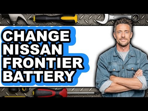How To Change Nissan Frontier Battery - Easy Guide